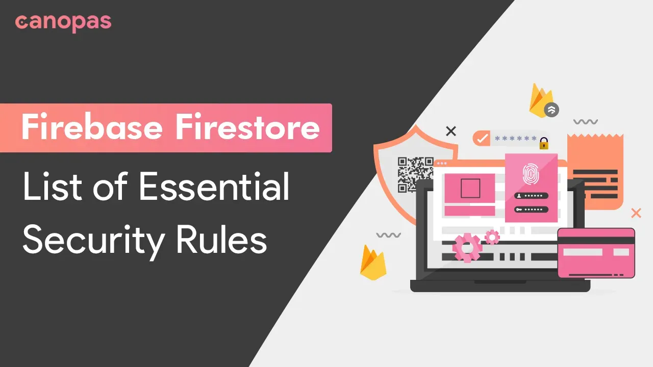 Firebase Firestore — List of Essential Security Rules