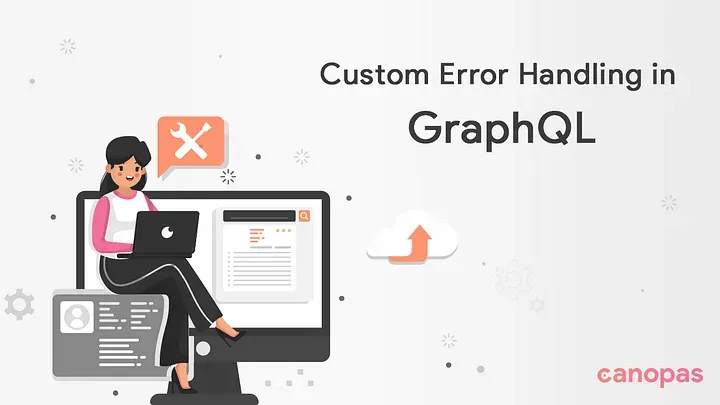 Custom Error Handling in GraphQL — with examples