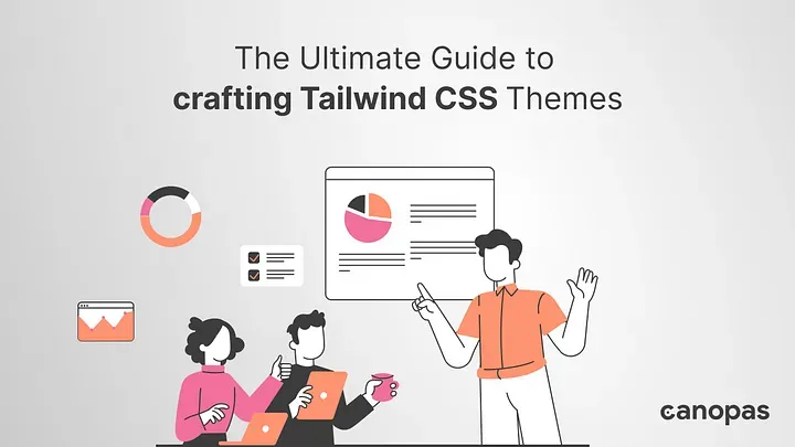 The Ultimate Guide to Crafting Tailwind CSS Themes
