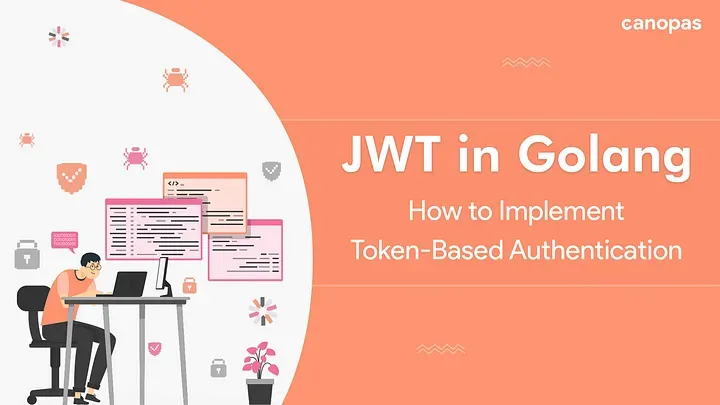 JWT in Golang — How to Implement Token-Based Authentication