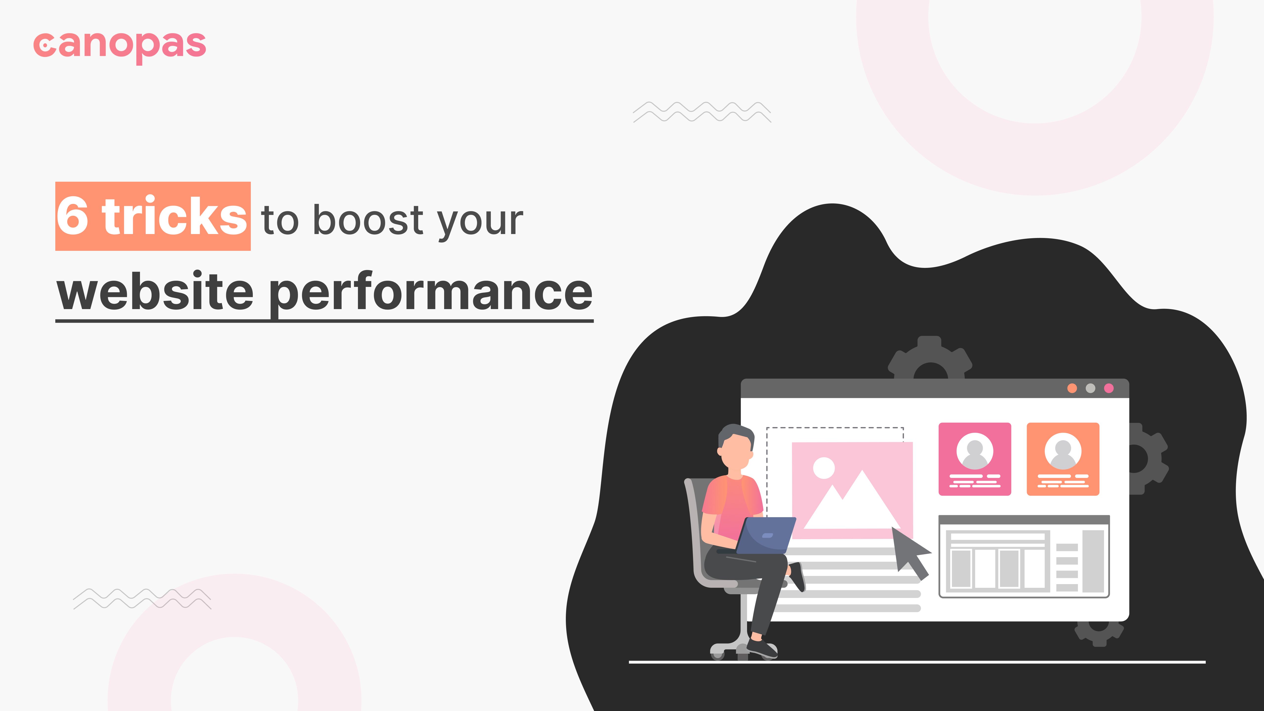 6 tricks to boost your  website performance