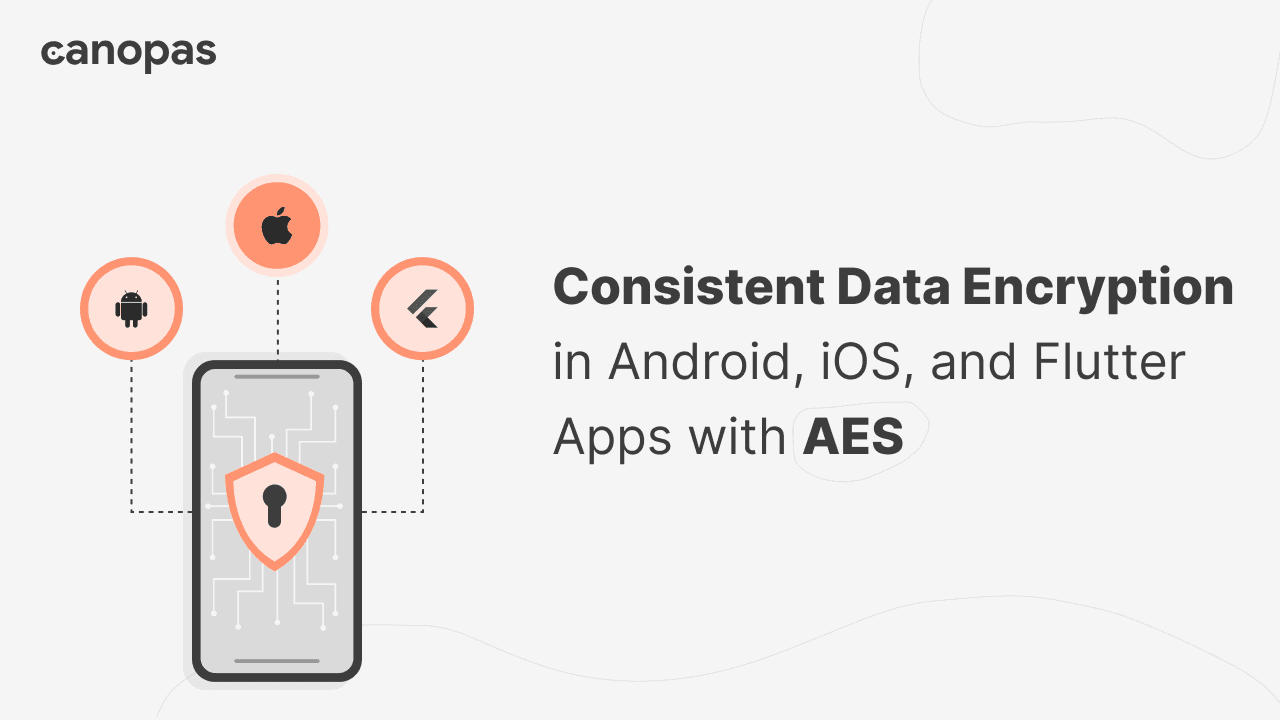 Consistent Data Encryption in Android, iOS, and Flutter Apps with AES