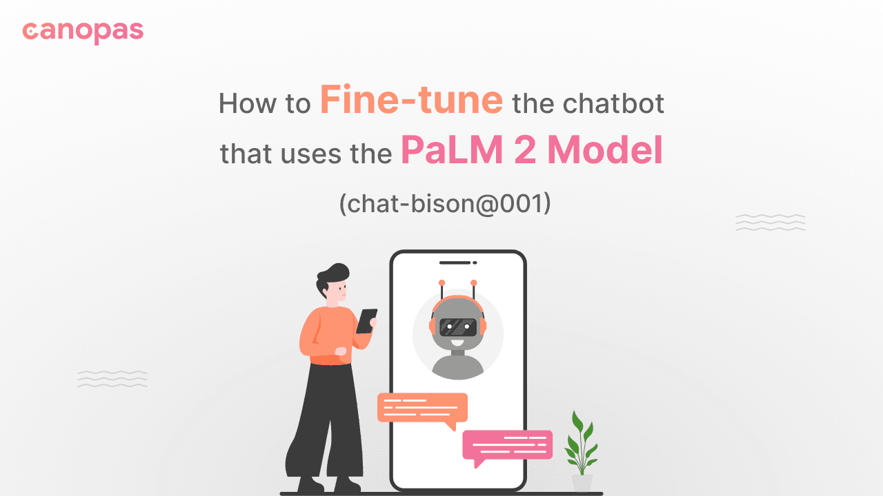 PaLM 2 Model: How to Fine-tune the chatbot(chat-bison@001)