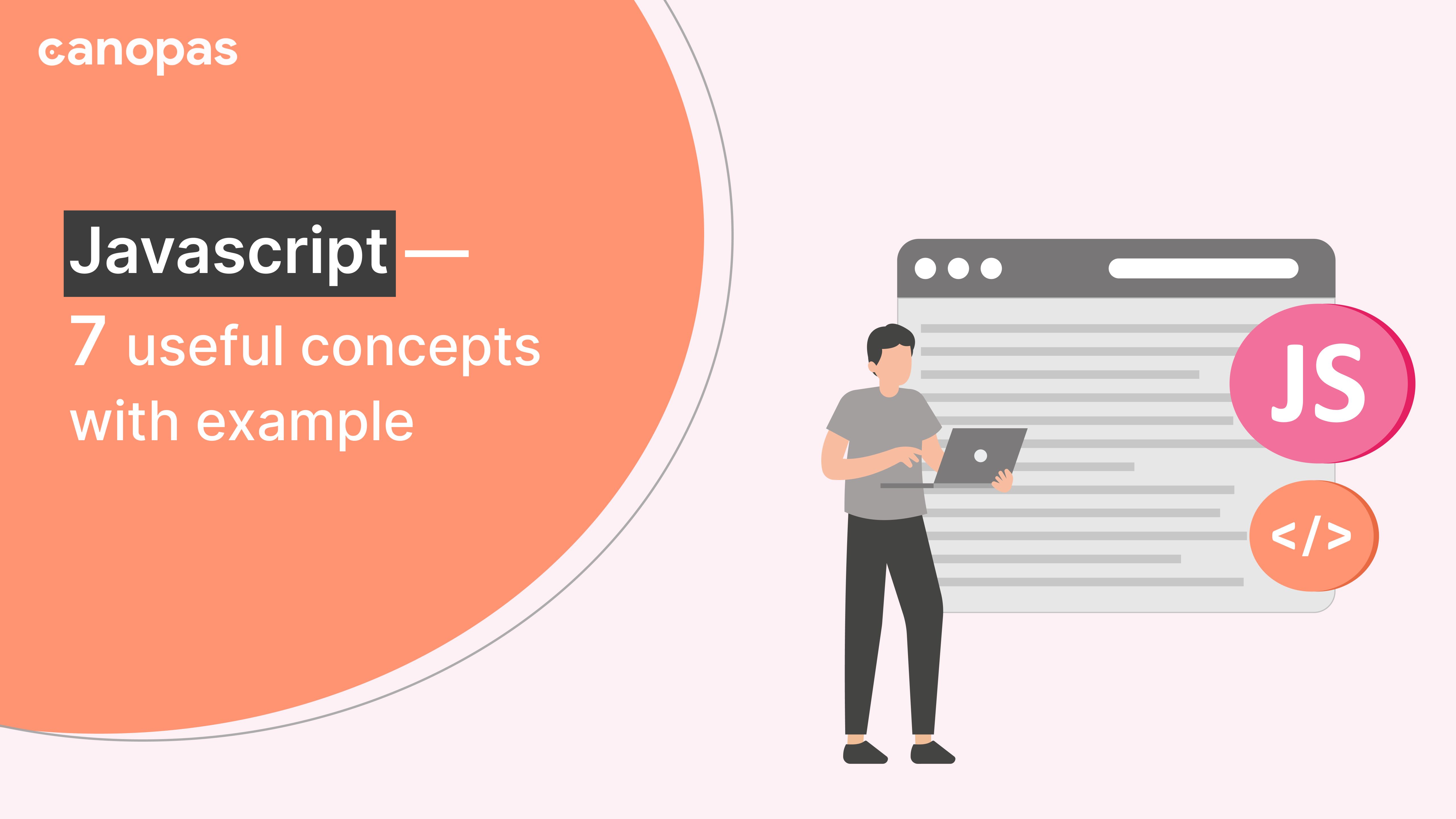 Javascript — 7 useful concepts with example