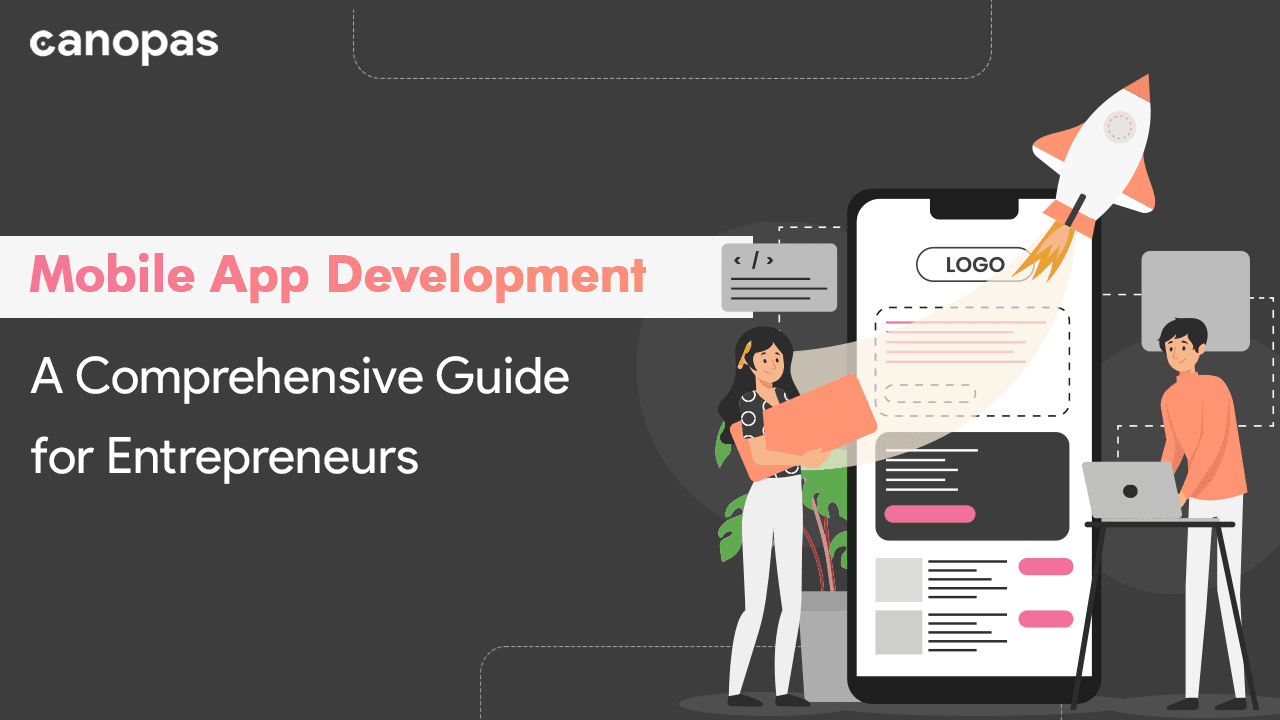 Mobile App Development - A Comprehensive Guide for Entrepreneurs