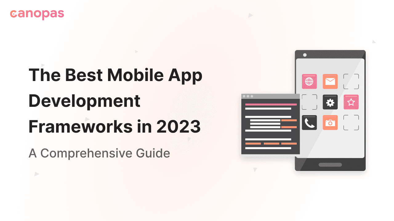 The Best Mobile App Development Frameworks in 2023 — A Comprehensive Guide