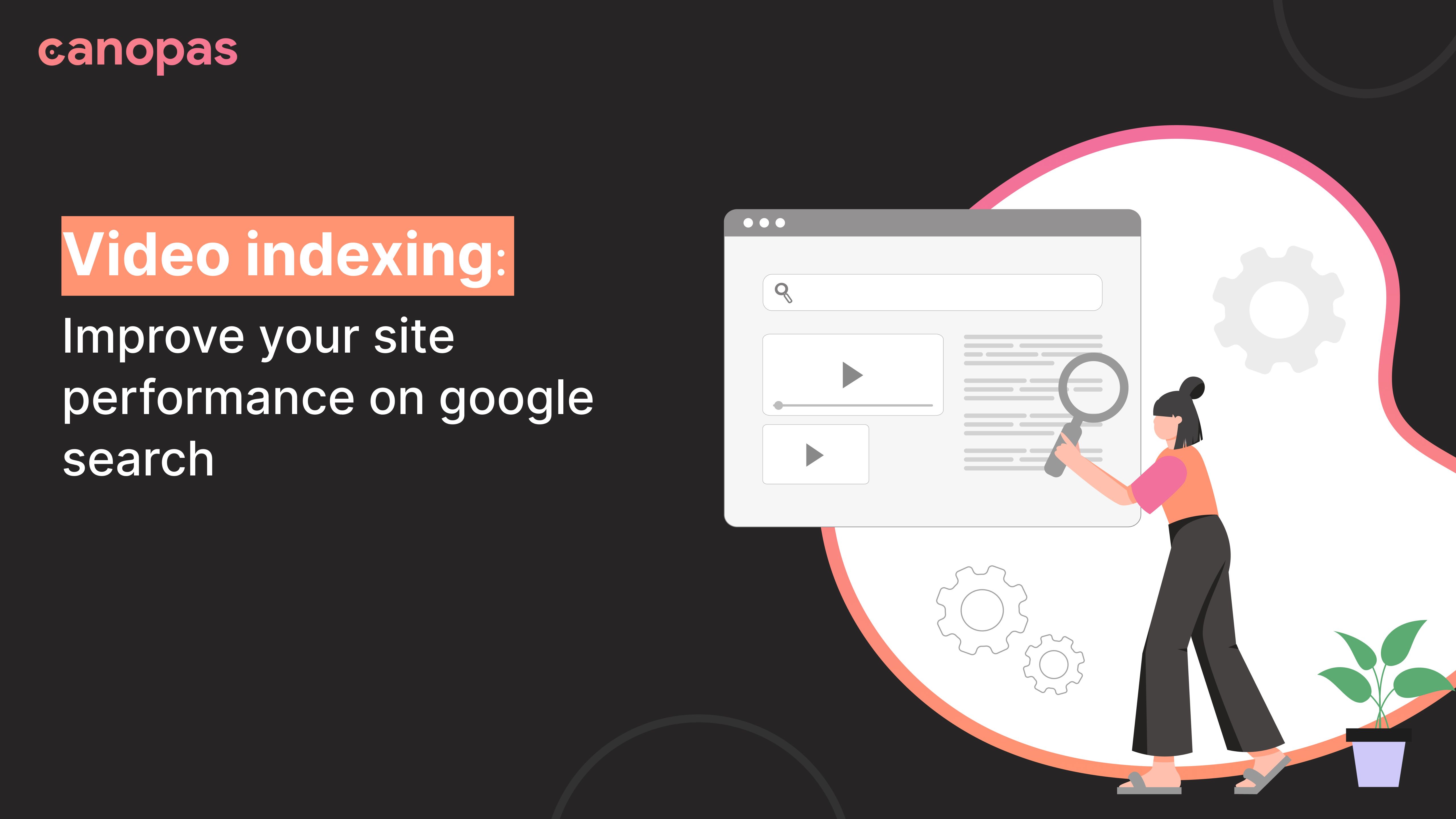 Video indexing Improve your site performance on google search