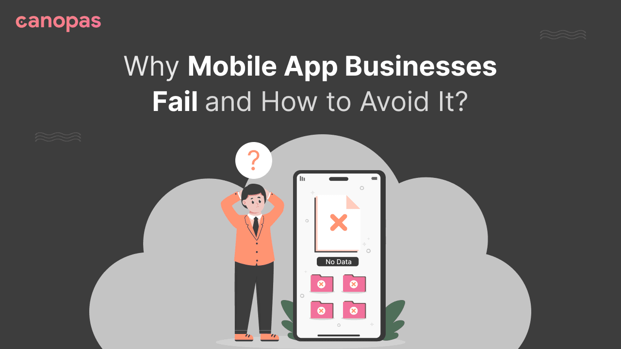 Why Mobile App Businesses Fail and How to Avoid It?