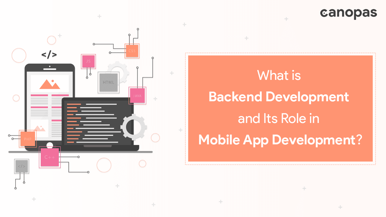 What is Backend Development & Its Role in Mobile App Development?