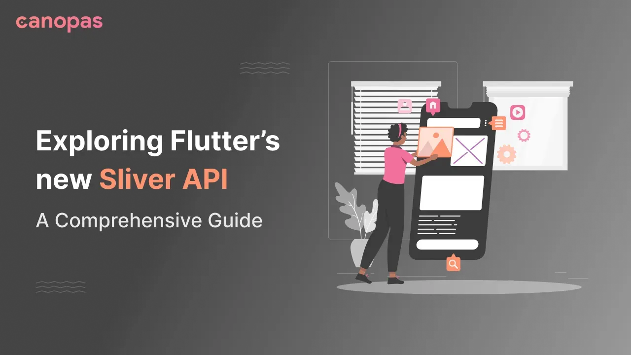 Exploring Flutter’s new Sliver API: A Comprehensive Guide