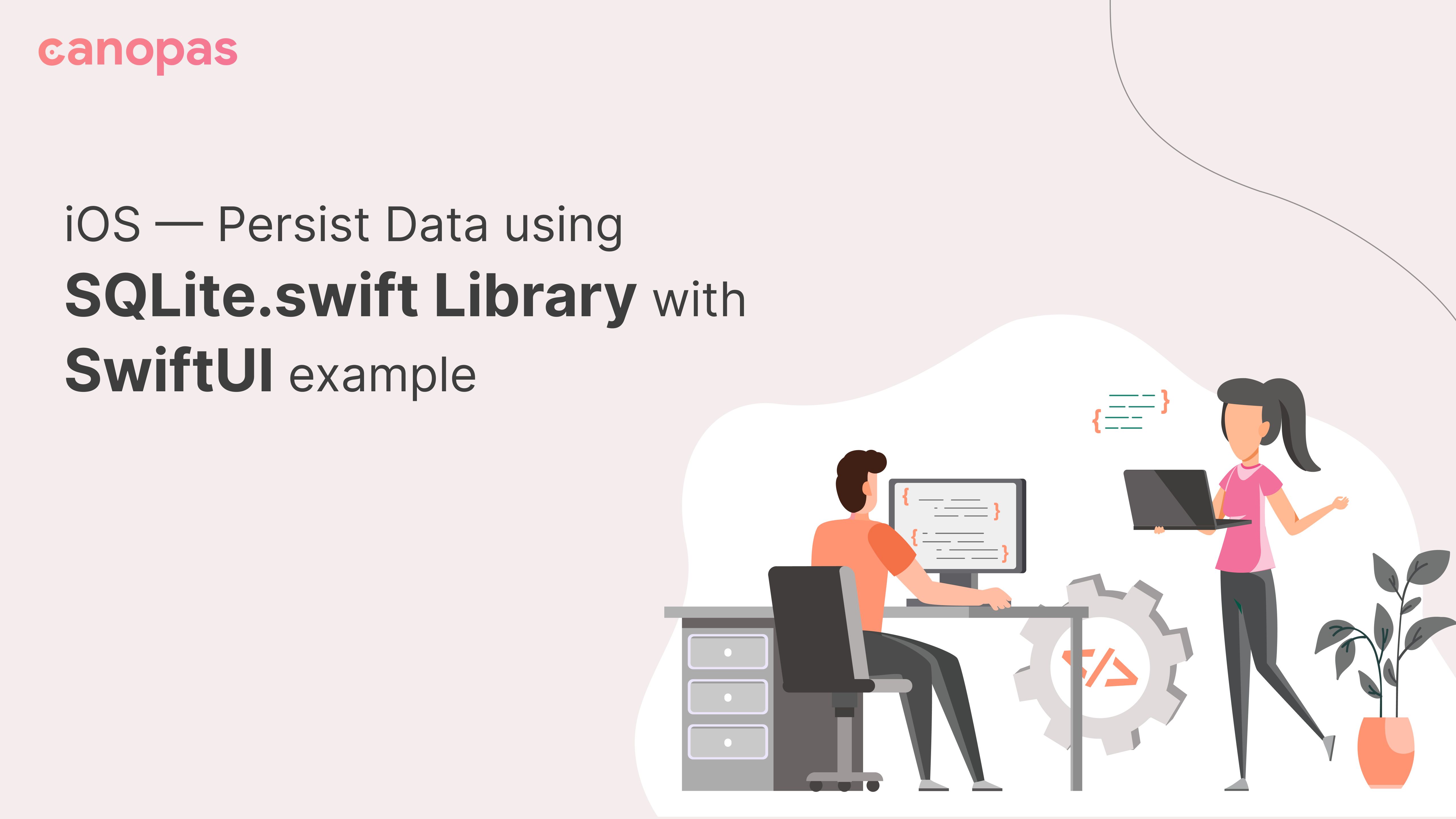 iOS — Persist Data using SQLite.swift Library with SwiftUI example